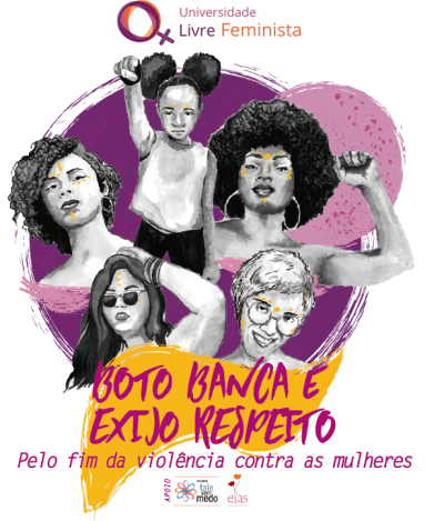 ilustração com mulheres e meninas em preto e branco sobre fundo roxo e rosa. Abaixo da ilustração lê-se: "Boto banca e exijo respeito! Pelo fim da violência contra as mulheres".