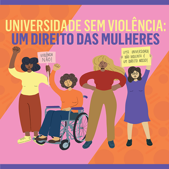 Card com fundo rosa e laranja. Em amarelo e azul, lê-se Universidade sem violência: um direito das mulheres. Ilustrações de quatro mulheres com cartazes.
