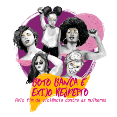 ilustração com mulheres e meninas em preto e branco sobre fundo roxo e rosa. Abaixo da ilustração lê-se: "Boto banca e exijo respeito! Pelo fim da violência contra as mulheres".